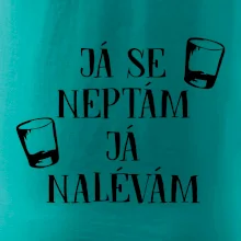 Já se neptám, já nalévám Já se neptám, já nalévám