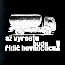 Až vyrostu budu řidič hovnocucu