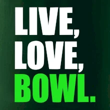 Live, Love, Bowl Live, Love, Bowl