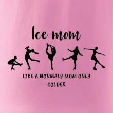 Ice mom - like a normaly mom only colder