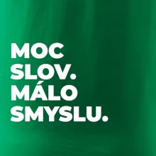 MOC SLOV. MÁLO SMYSLU.