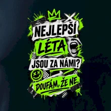 NEJLEPŠÍ LÉTA JSOU ZA NÁMI -  DOUFÁM, ŽE NE