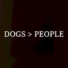Dogs > People