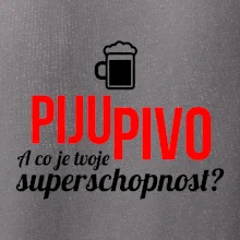Já piju pivo - tvoje superschopnost? rovný nápis