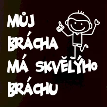 Můj brácha má skvělýho bráchu