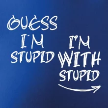 Iam with stupid