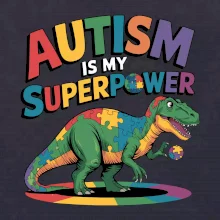 Autism is my superpower dinosaurus