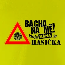 Bacha na mě! Moje máma je hasička