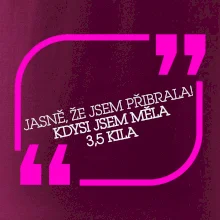 Jasně, že jsem přibrala