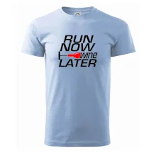 Run now Wine later Run now Wine later