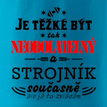 Je těžké být neodolatelný strojník