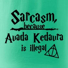 Harry - Sarcasm, because Avada Kedavra is illegal