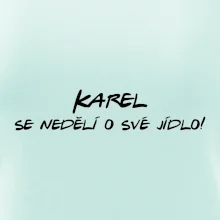 Vaše jméno - se nedělí o své jídlo
