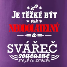 Je těžké být neodolatelný svářeč