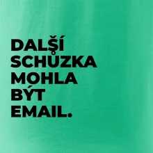 DALŠÍ SCHŮZKA MOHLA BÝT EMAIL.