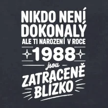 Nikdo není dokonalý ale ti narození v roce 1988 jsou zatraceně blízko