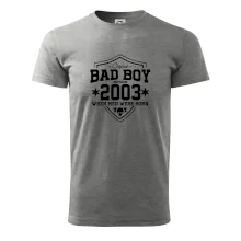 Bad boy since 2003 Bad boy since 2003