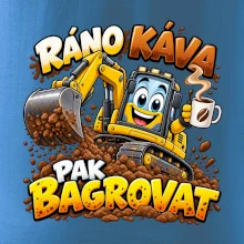 Ráno káva pak bagrovat