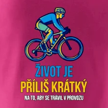 Život je příliš krátký, aby se trávil v provozu Život je příliš krátký, aby se trávil v provozu