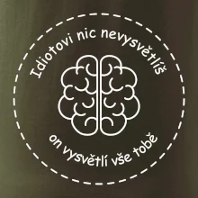 Idiotovi nic nevysvětlíš, ale on vysvětlí vše tobě