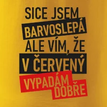 Sice jsem barvoslepá, ale vím, že v červené vypadám dobře Sice jsem barvoslepá, ale vím, že v červené vypadám dobře