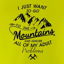 I just to go Mountains - Zahoď prolémy a jdi do hor I just to go Mountains - Zahoď prolémy a jdi do hor