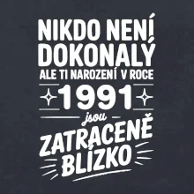 Nikdo není dokonalý ale ti narození v roce 1991 jsou zatraceně blízko