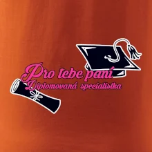 Pro tebe paní Diplomovaná specialistka