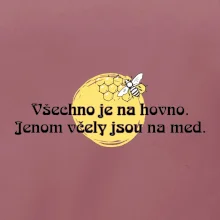 Všechno je na hovno, jen včely na med