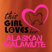 This Girl Loves her Alaskan Malamute