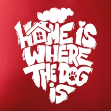 Home is where the dog Home is where the dog