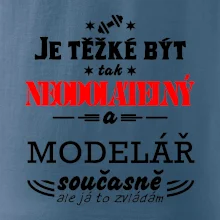 Je těžké být neodolatelný modelář