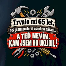 Trvalo mi  65 let, než jsem posbíral všechno nářadí