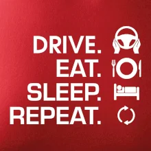 Drive eat sleep repeat