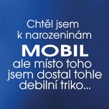 Chtěl jsem dostat k narozeninám mobil