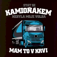 Stát se kamioňákem nebyla moje volba
