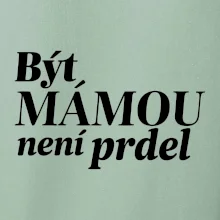 Být  mámou není prdel