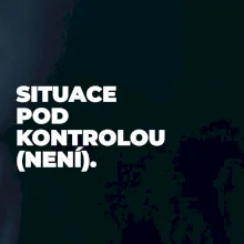 SITUACE POD KONTROLOU (NENÍ).