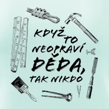 Když to neopraví děda, tak nikdo černobílé Když to neopraví děda, tak nikdo černobílé
