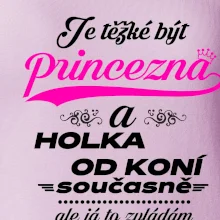 Je těžké být princezna a holka od koní