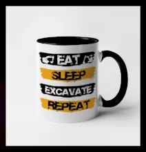 Eat Sleep Excavate Repeat