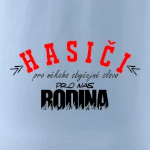 Hasiči, pro někoho obyčejné slovo, pro nás rodina