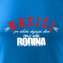 Hasiči, pro někoho obyčejné slovo, pro nás rodina