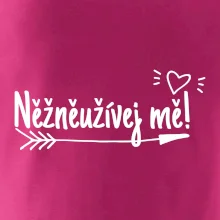 Něžněužívej mě!