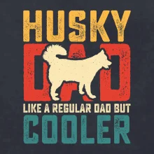 Husky dad like a regular dad but cooler