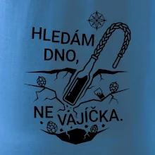 Hledám dno, ne vajíčka