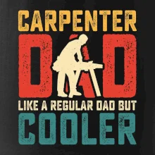Carpenter dad like a regular dad