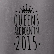 Queens are born in 2015