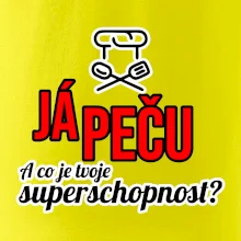 Já peču - tvoje superschopnost? rovný nápis