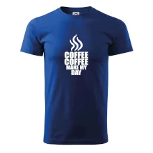 Coffee make my day Coffee make my day